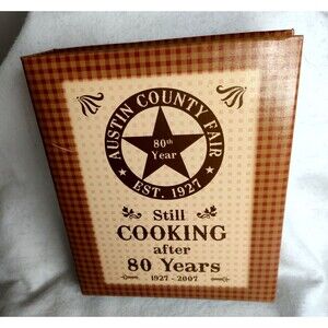 Austin County Fair Cookbook 1927-2007 Vintage Binder 2007 Morris Press Cook Book